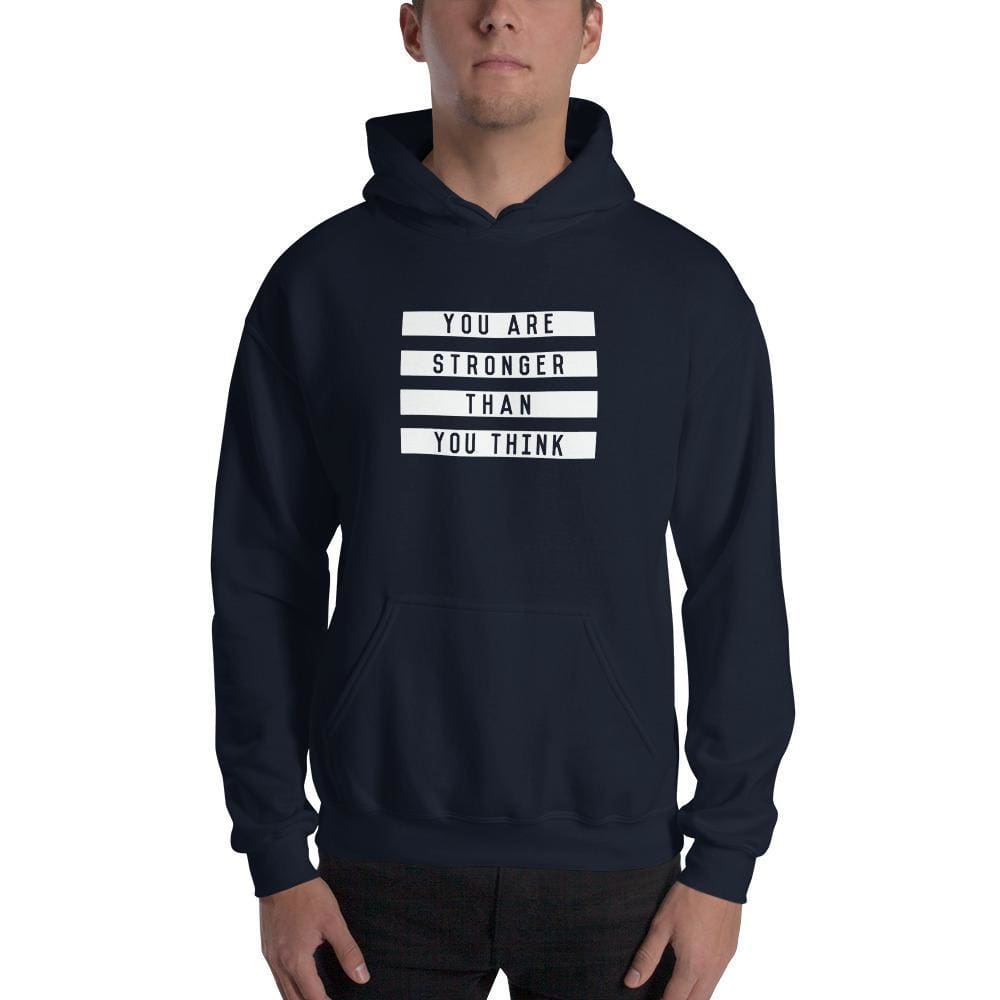 You are Stronger Than You Think Hoodie Sweatshirt