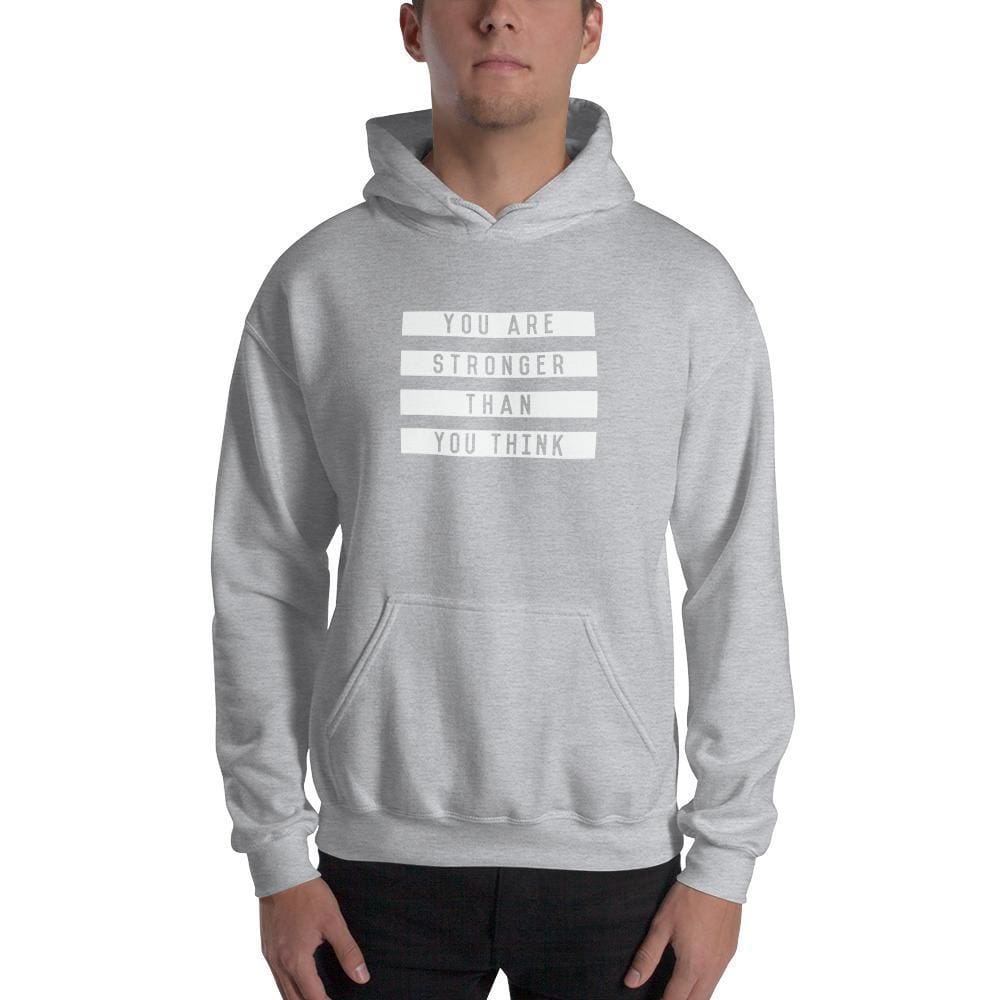You are Stronger Than You Think Hoodie Sweatshirt
